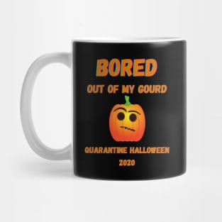 Quarantine Halloween 2020 Bored Out Of My Gourd Pumpkin Mug